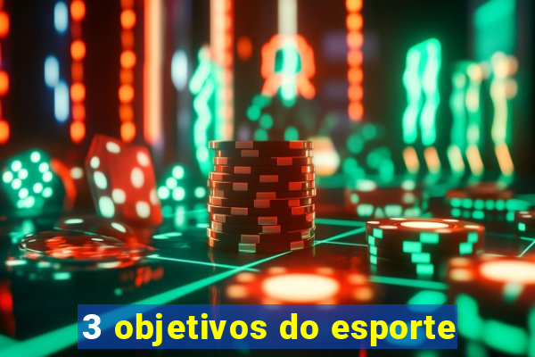 3 objetivos do esporte